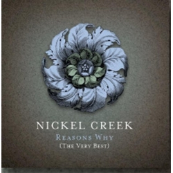 Nickel Creek - Reasons Why/2CD